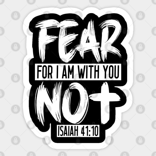 Fear Not For I Am With You - Isaiah 41:10 Sticker by Plushism